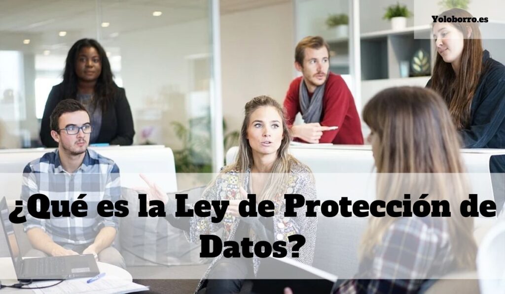 ¿Qué es la Ley de Protección de Datos?