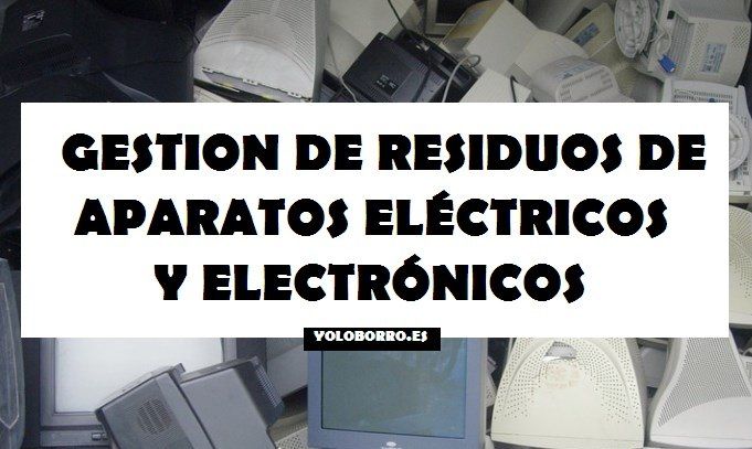 ¿Qué es la gestión de residuos de aparatos eléctricos y electrónicos o RAEE?