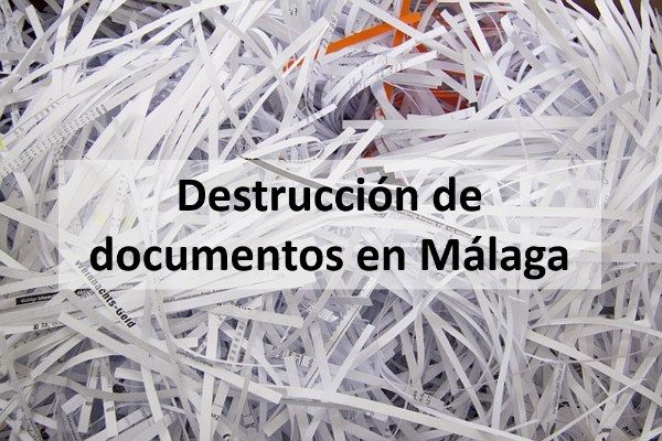 Destrucción de documentos en Málaga